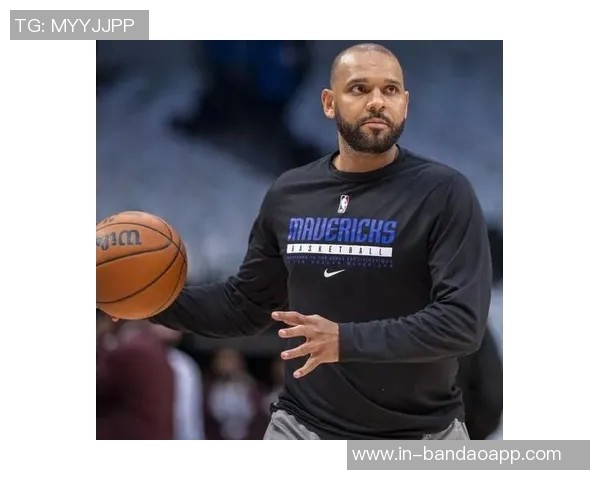 阿德尔曼解析助教角色杜德利专注防守巴里亚主攻战术设计与执行