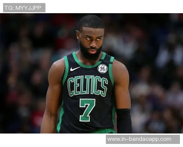 追梦之路:杰伦布朗引领绿军奋勇争先展现无畏斗志 追梦之路:杰伦布朗引领绿军奋勇争先展现无畏斗志